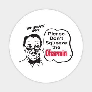 Please Don't Squeeze The Charmin - Light Magnet